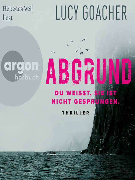 Title details for Abgrund--Du weißt, sie ist nicht gesprungen (Ungekürzte Lesung) by Lucy Goacher - Available